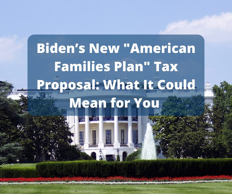 Biden's Tax Proposal "American Families' Plan); What It Could Mean to You. Runey & Associates Wealth Management.