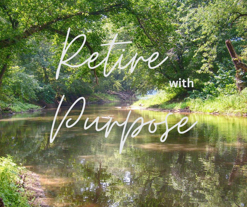 Retire with Purpose text over calm water and trees